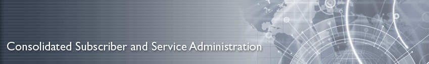 Consolidated Subscriber and Service Administration